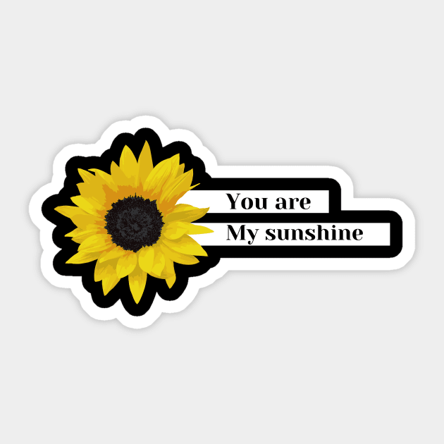 you are my sunshine Sticker by Tees by broke